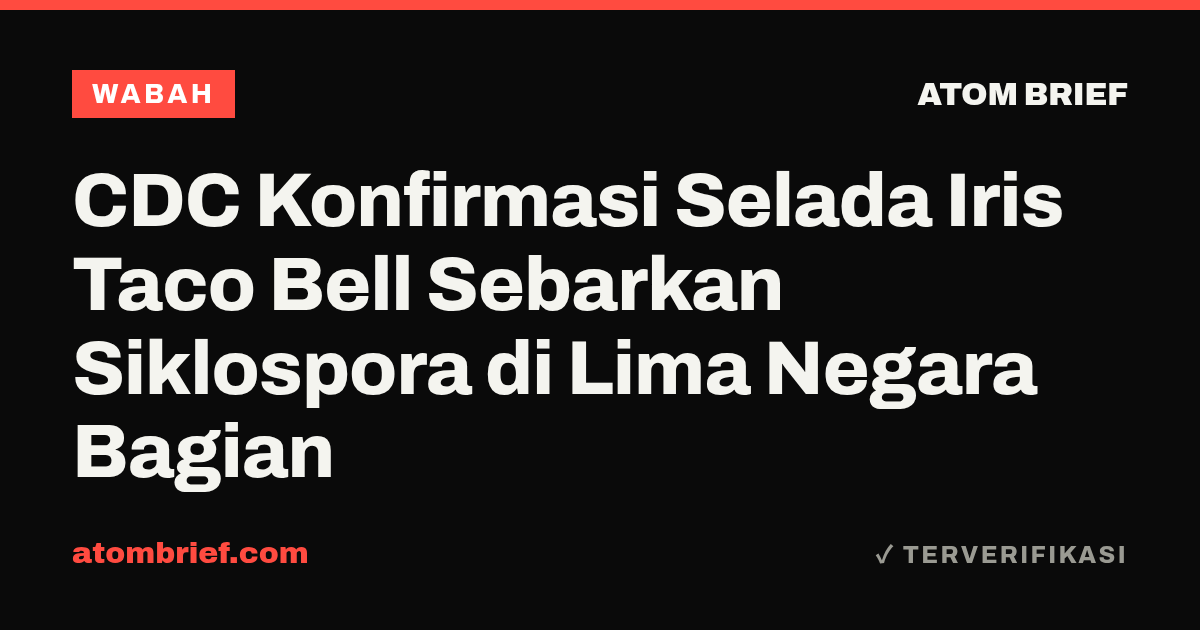 CDC Konfirmasi Selada Iris Taco Bell Sebarkan Siklospora di Lima Negara Bagian