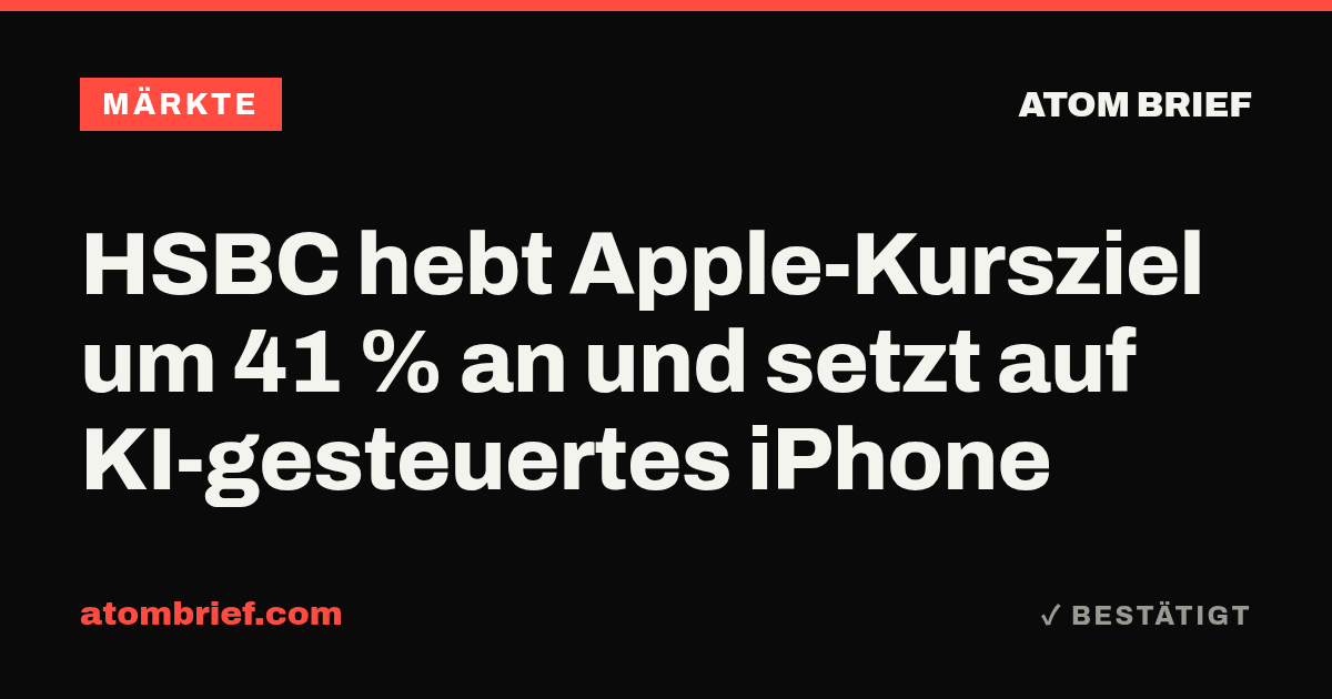 HSBC hebt Apple-Kursziel um 41 % an und setzt auf KI-gesteuertes iPhone