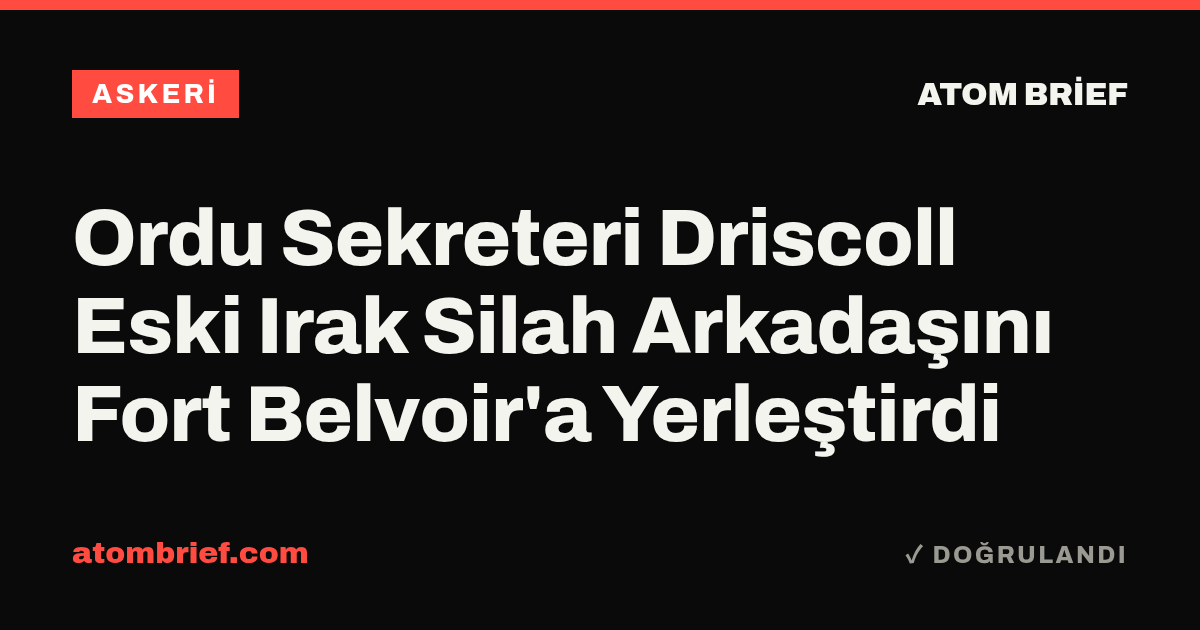 Ordu Sekreteri Driscoll Eski Irak Silah Arkadaşını Fort Belvoir'a Yerleştirdi