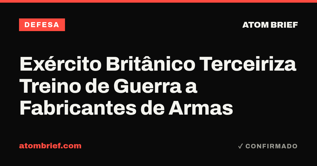 Exército Britânico Terceiriza Treino de Guerra a Fabricantes de Armas