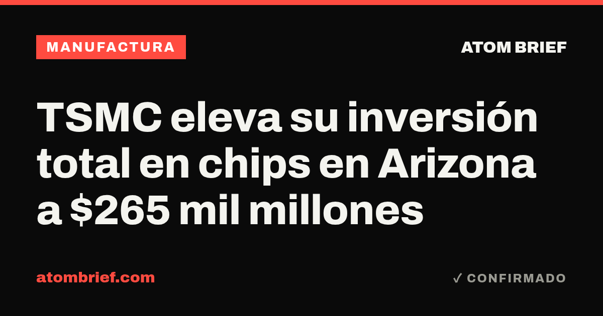 TSMC eleva su inversión total en chips en Arizona a $265 mil millones
