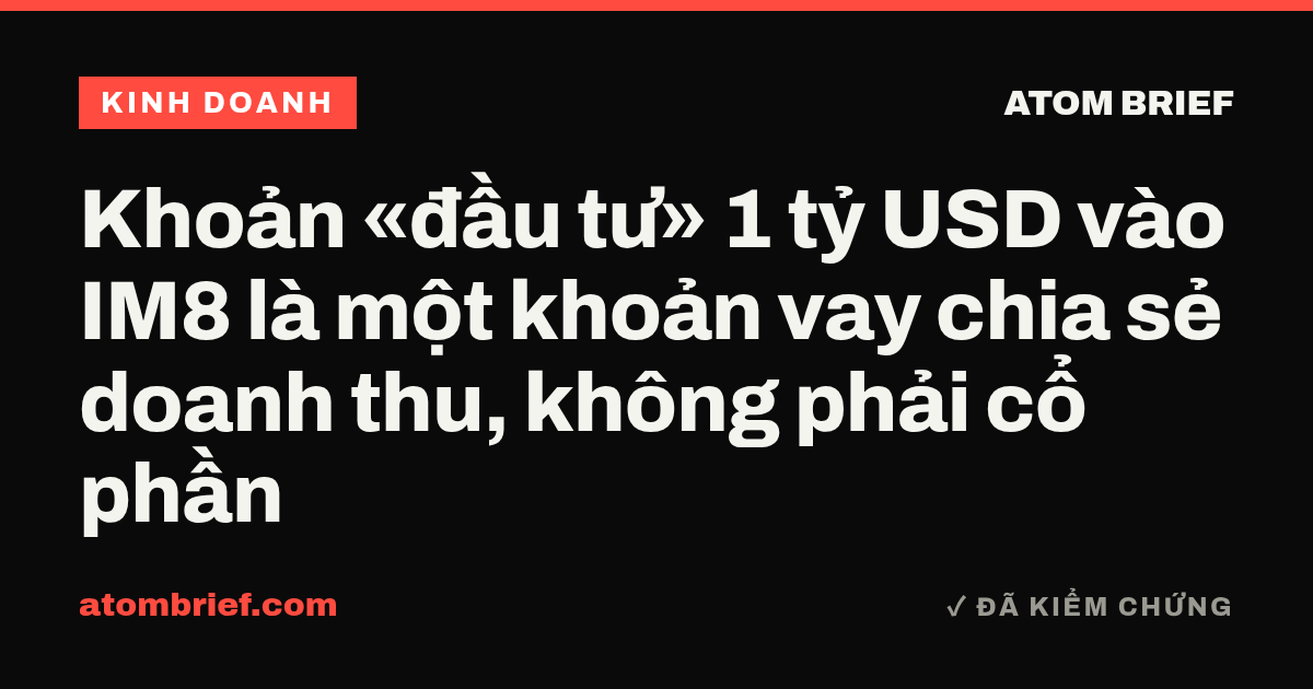 Khoản «đầu tư» 1 tỷ USD vào IM8 là một khoản vay chia sẻ doanh thu, không phải cổ phần