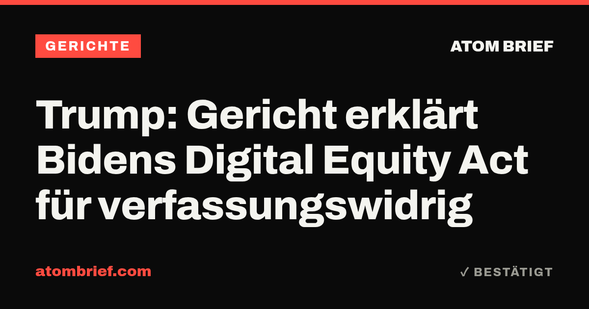 Trump: Gericht erklärt Bidens Digital Equity Act für verfassungswidrig