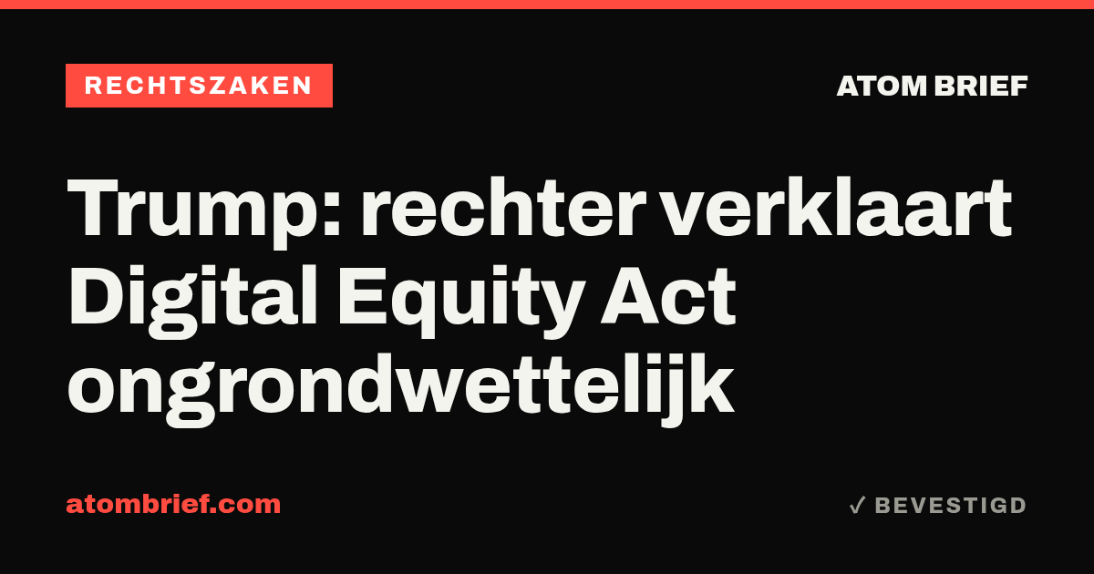 Trump: rechter verklaart Digital Equity Act ongrondwettelijk