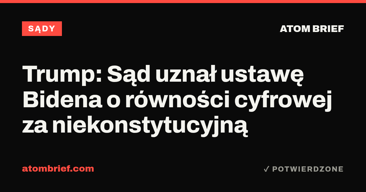 Trump: Sąd uznał ustawę Bidena o równości cyfrowej za niekonstytucyjną