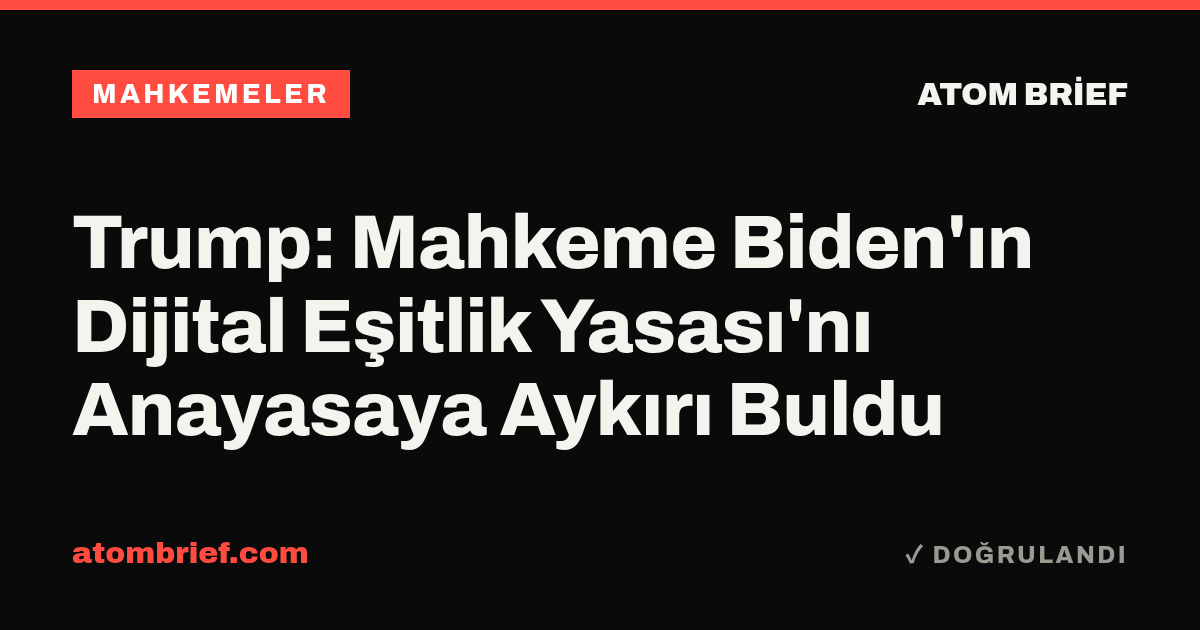 Trump: Mahkeme Biden'ın Dijital Eşitlik Yasası'nı Anayasaya Aykırı Buldu