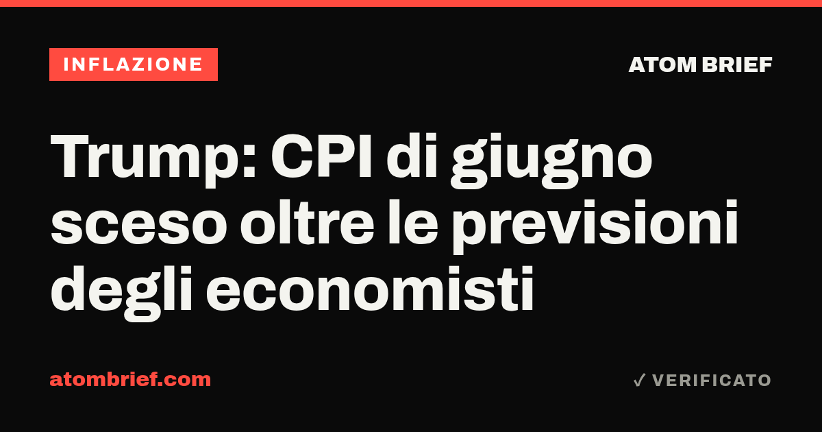 Trump: CPI di giugno sceso oltre le previsioni degli economisti
