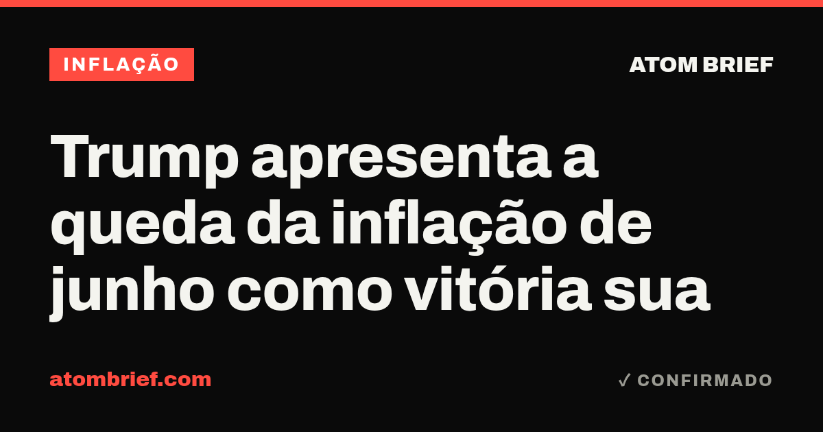 Trump apresenta a queda da inflação de junho como vitória sua
