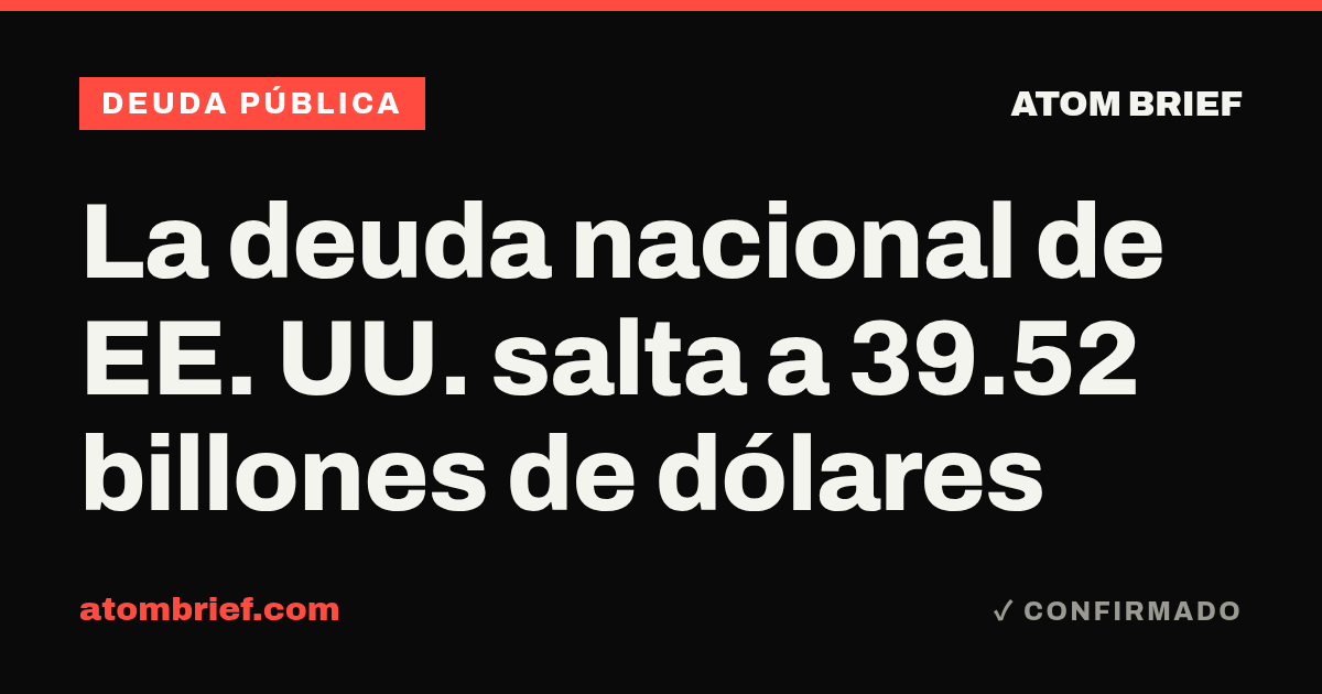 La deuda nacional de EE. UU. salta a 39.52 billones de dólares