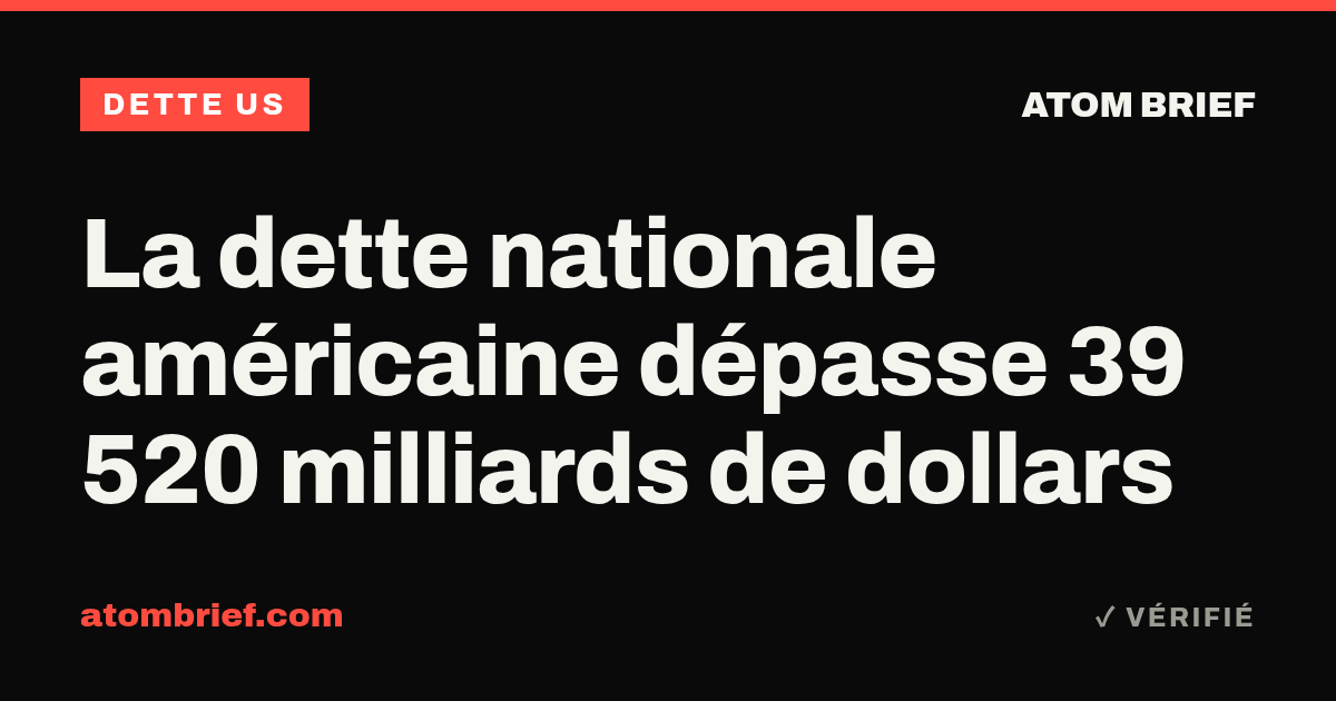 La dette nationale américaine dépasse 39 520 milliards de dollars