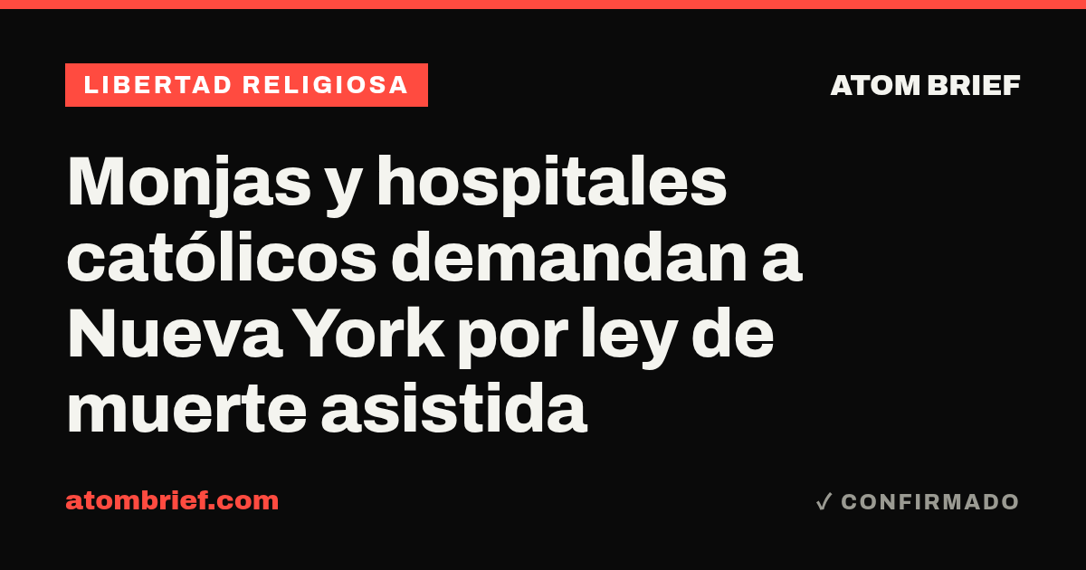 Monjas y hospitales católicos demandan a Nueva York por ley de muerte asistida