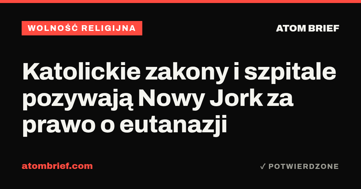 Katolickie zakony i szpitale pozywają Nowy Jork za prawo o eutanazji