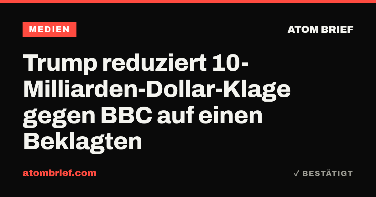 Trump reduziert 10-Milliarden-Dollar-Klage gegen BBC auf einen Beklagten