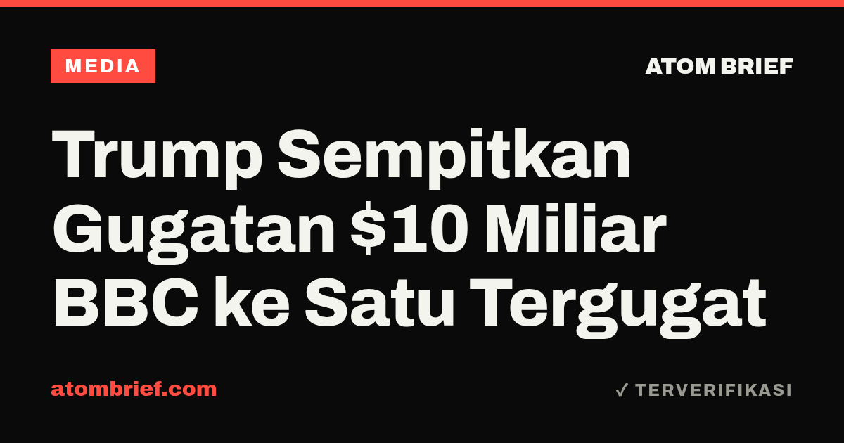 Trump Sempitkan Gugatan $10 Miliar BBC ke Satu Tergugat
