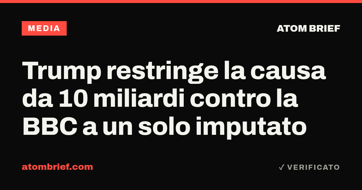 Trump restringe la causa da 10 miliardi contro la BBC a un solo imputato