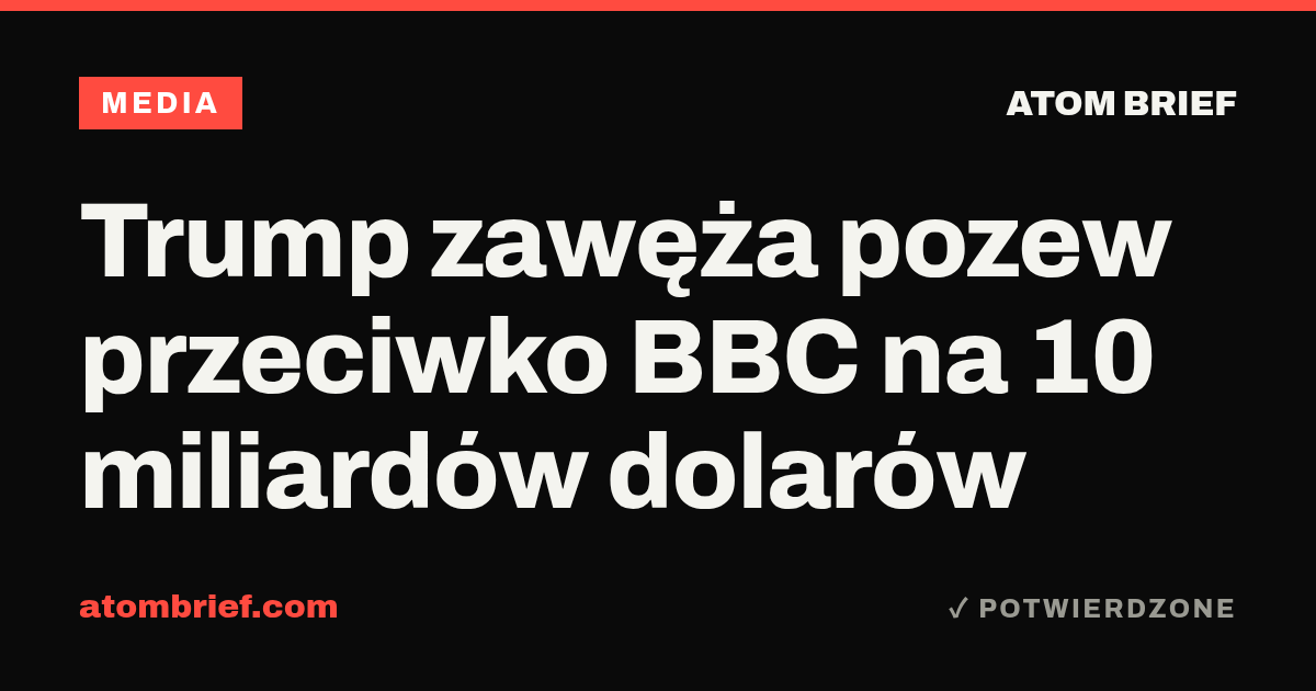 Trump zawęża pozew przeciwko BBC na 10 miliardów dolarów