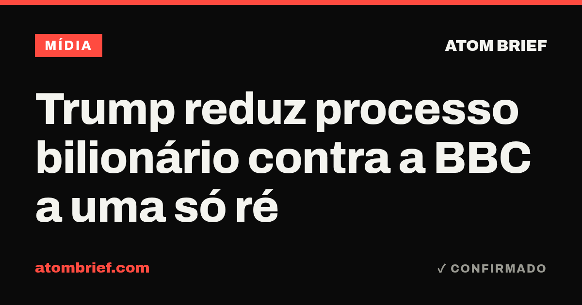 Trump reduz processo bilionário contra a BBC a uma só ré