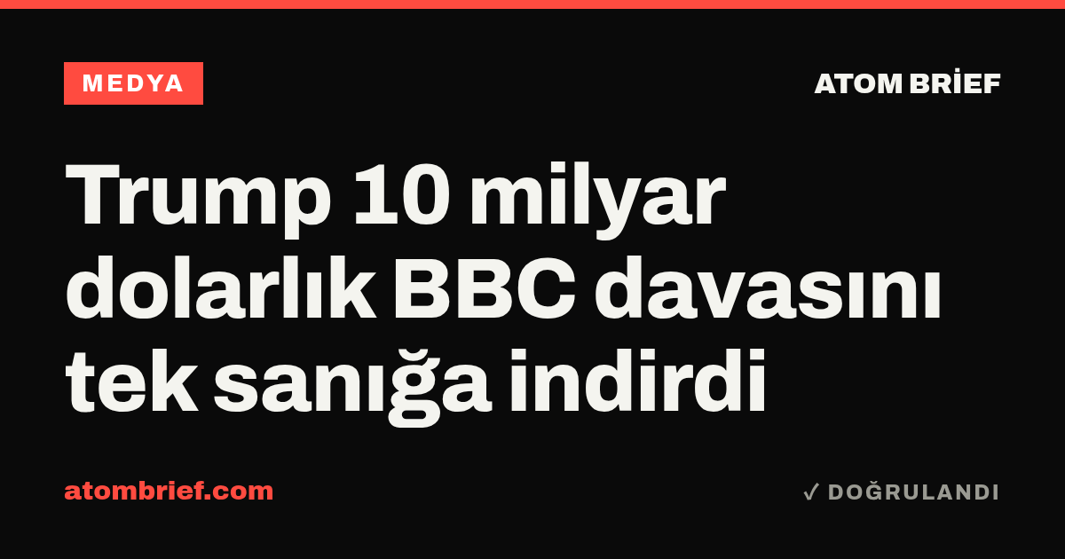 Trump 10 milyar dolarlık BBC davasını tek sanığa indirdi