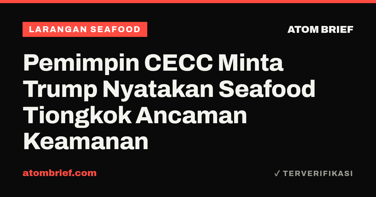Pemimpin CECC Minta Trump Nyatakan Seafood Tiongkok Ancaman Keamanan