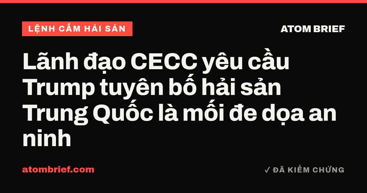 Lãnh đạo CECC yêu cầu Trump tuyên bố hải sản Trung Quốc là mối đe dọa an ninh