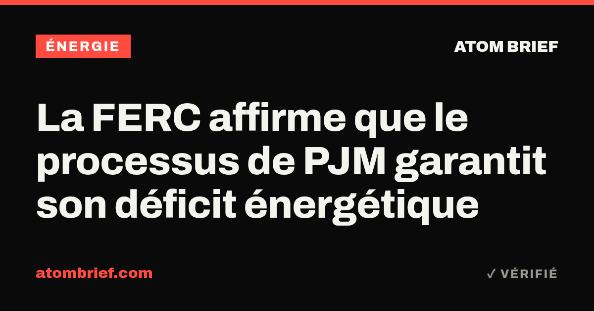 La FERC affirme que le processus de PJM garantit son déficit énergétique