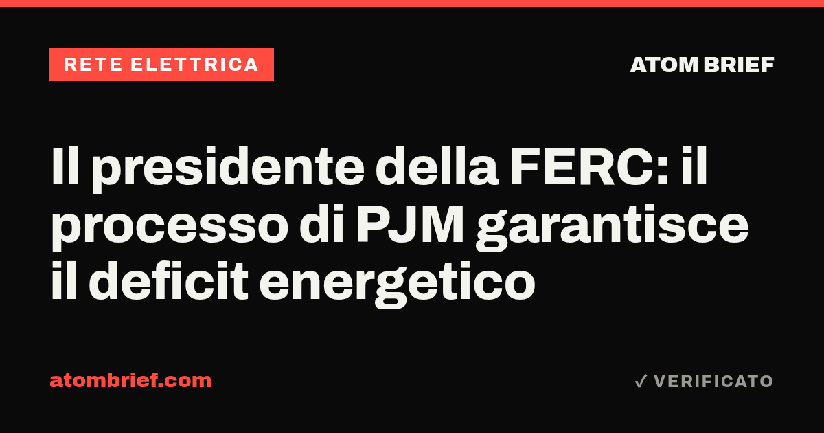 Il presidente della FERC: il processo di PJM garantisce il deficit energetico