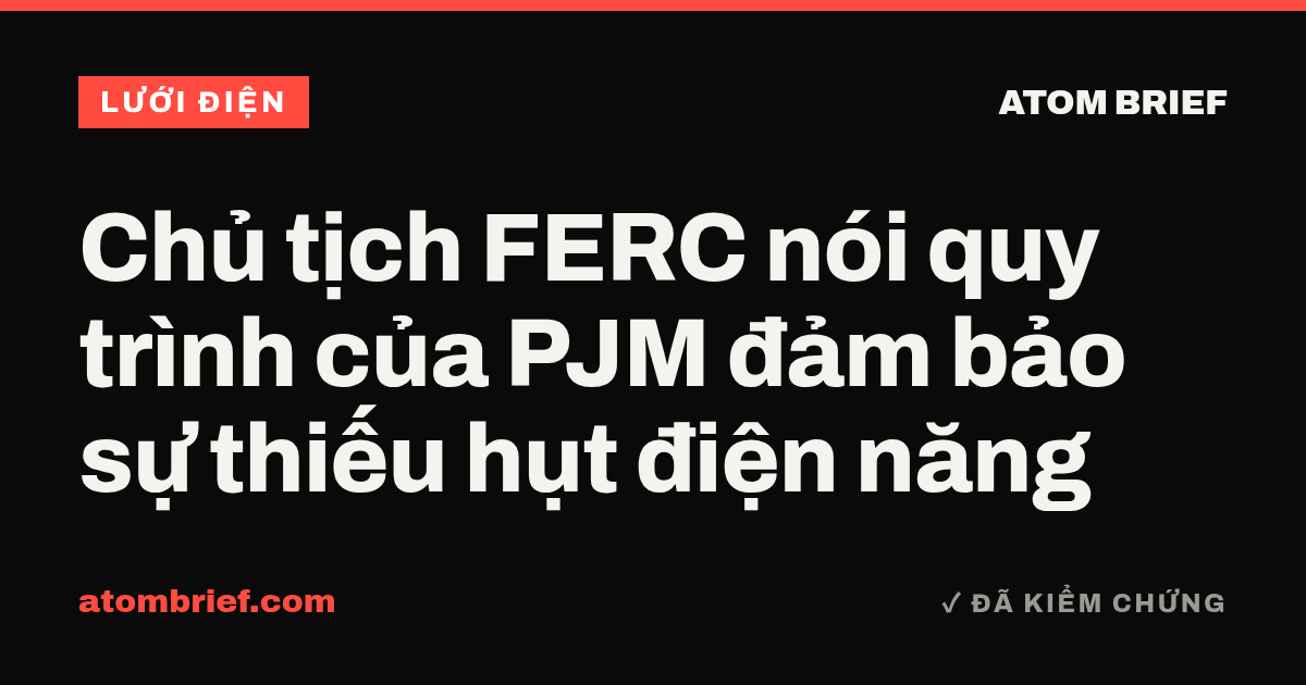 Chủ tịch FERC nói quy trình của PJM đảm bảo sự thiếu hụt điện năng