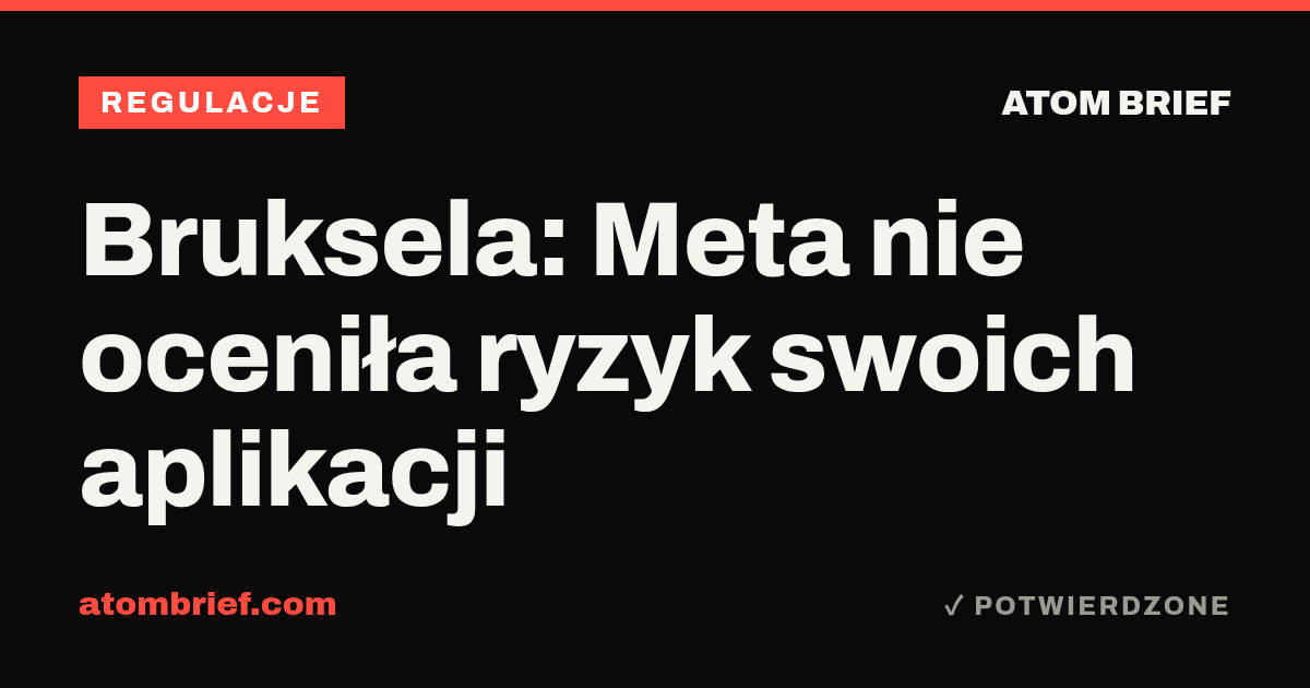 Bruksela: Meta nie oceniła ryzyk swoich aplikacji