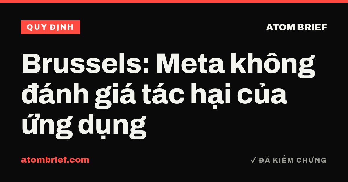 Brussels: Meta không đánh giá tác hại của ứng dụng