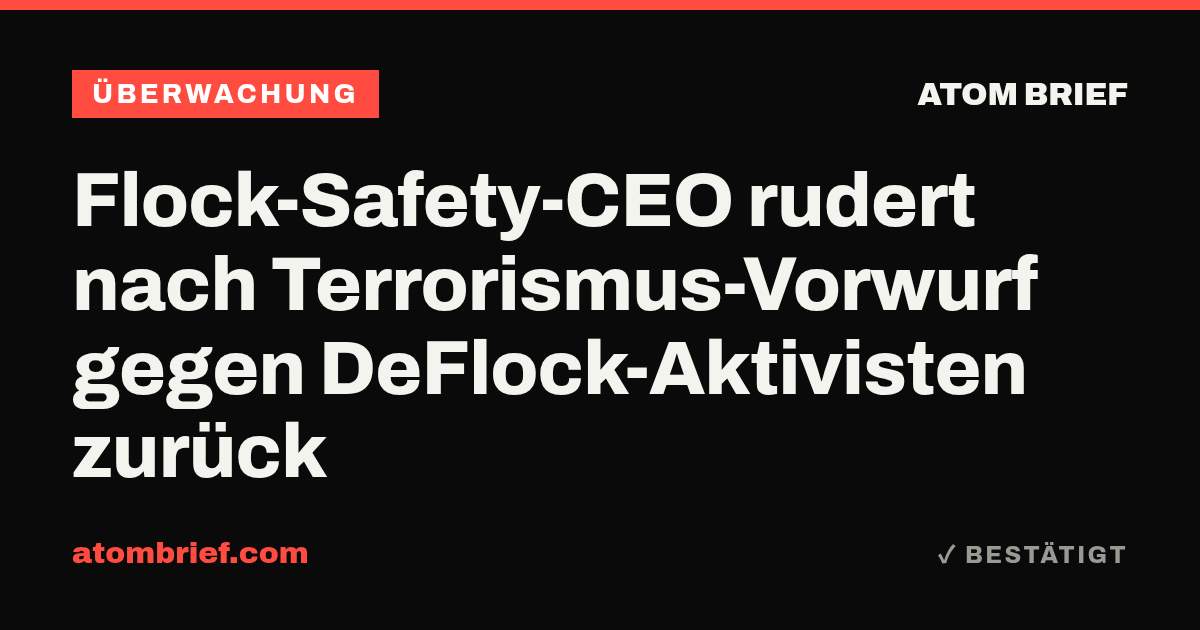 Flock-Safety-CEO rudert nach Terrorismus-Vorwurf gegen DeFlock-Aktivisten zurück