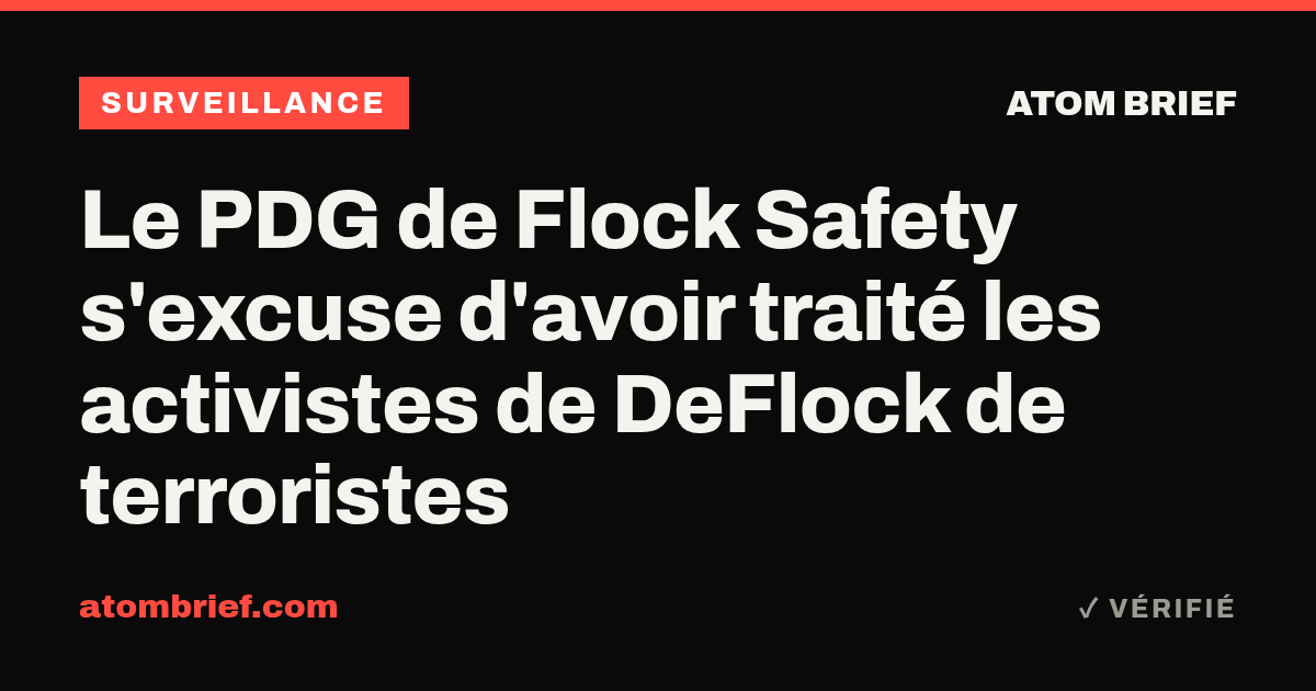 Le PDG de Flock Safety s'excuse d'avoir traité les activistes de DeFlock de terroristes