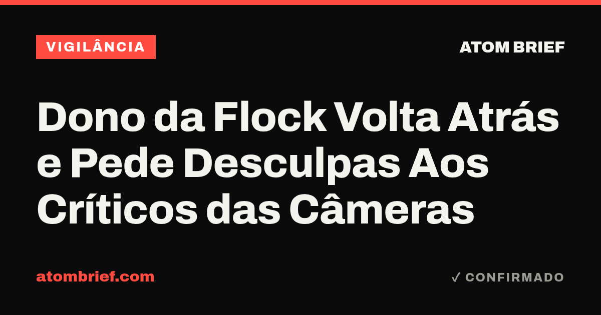 Dono da Flock Volta Atrás e Pede Desculpas Aos Críticos das Câmeras