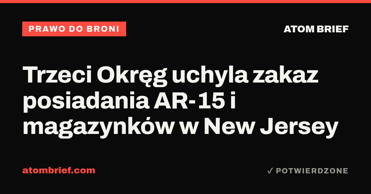 Trzeci Okręg uchyla zakaz posiadania AR-15 i magazynków w New Jersey