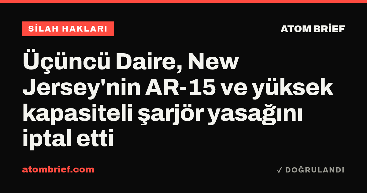Üçüncü Daire, New Jersey'nin AR-15 ve yüksek kapasiteli şarjör yasağını iptal etti