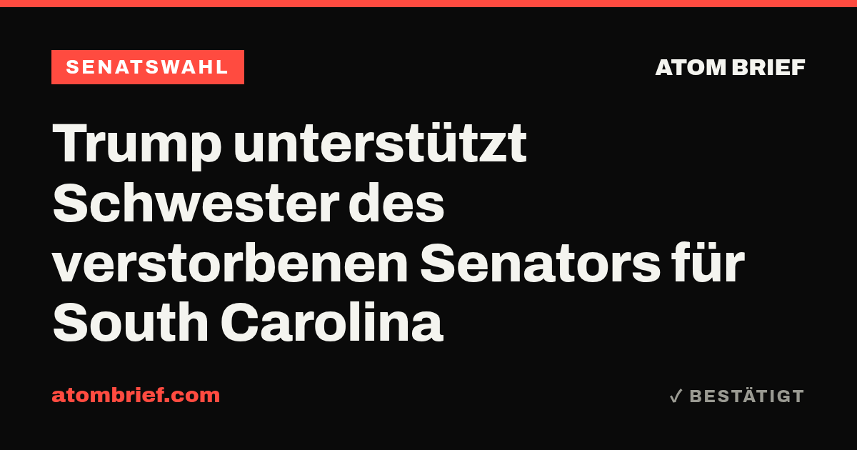 Trump unterstützt Schwester des verstorbenen Senators für South Carolina