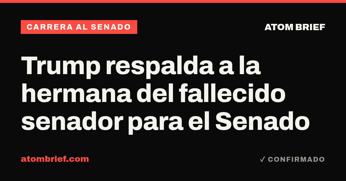 Trump respalda a la hermana del fallecido senador para el Senado