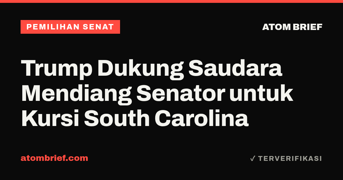 Trump Dukung Saudara Mendiang Senator untuk Kursi South Carolina