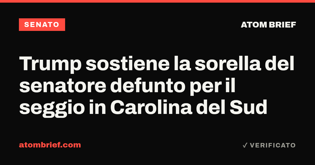 Trump sostiene la sorella del senatore defunto per il seggio in Carolina del Sud