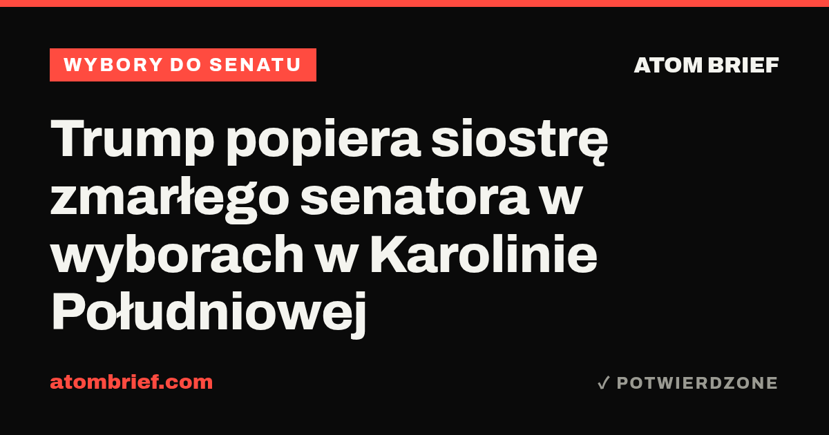 Trump popiera siostrę zmarłego senatora w wyborach w Karolinie Południowej