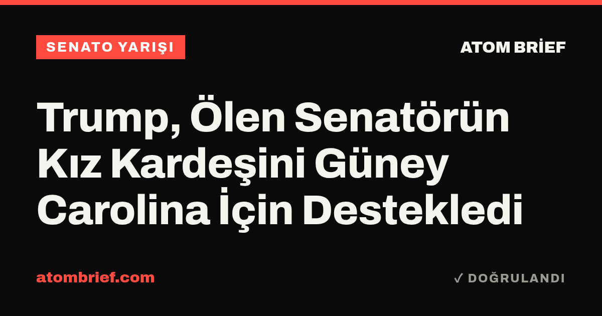 Trump, Ölen Senatörün Kız Kardeşini Güney Carolina İçin Destekledi