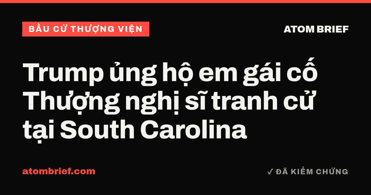 Trump ủng hộ em gái cố Thượng nghị sĩ tranh cử tại South Carolina