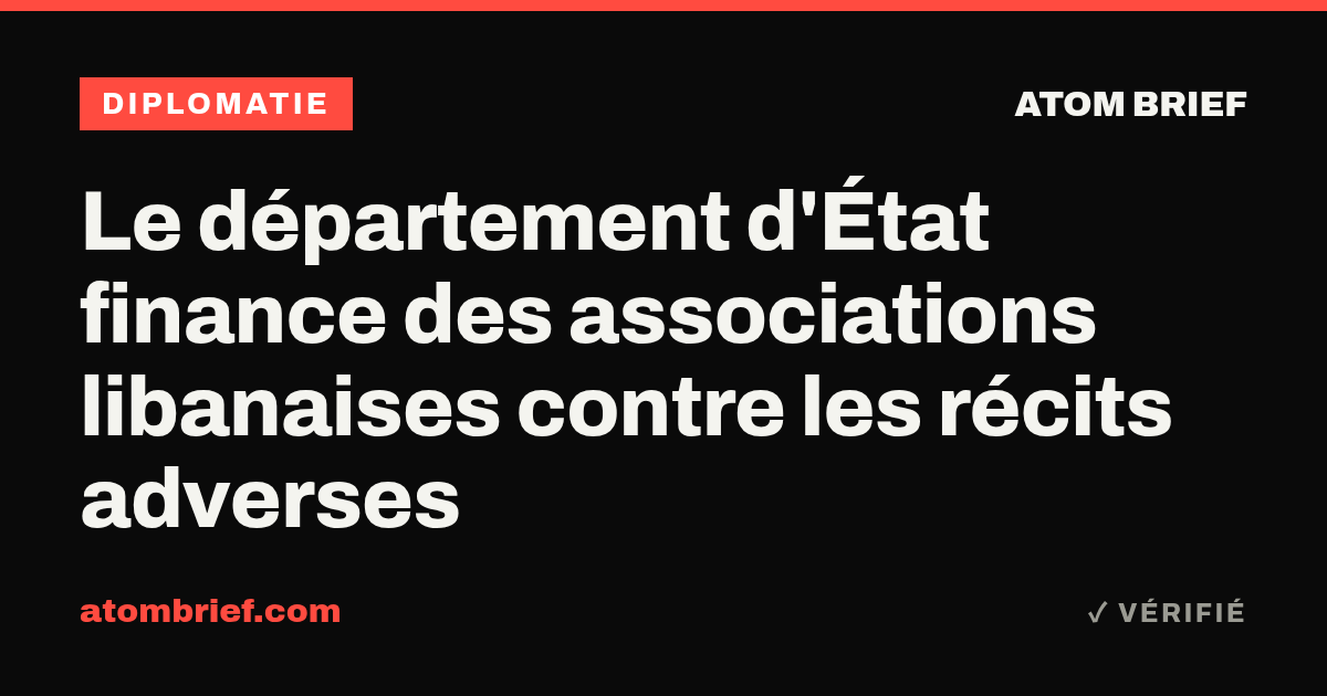 Le département d'État finance des associations libanaises contre les récits adverses
