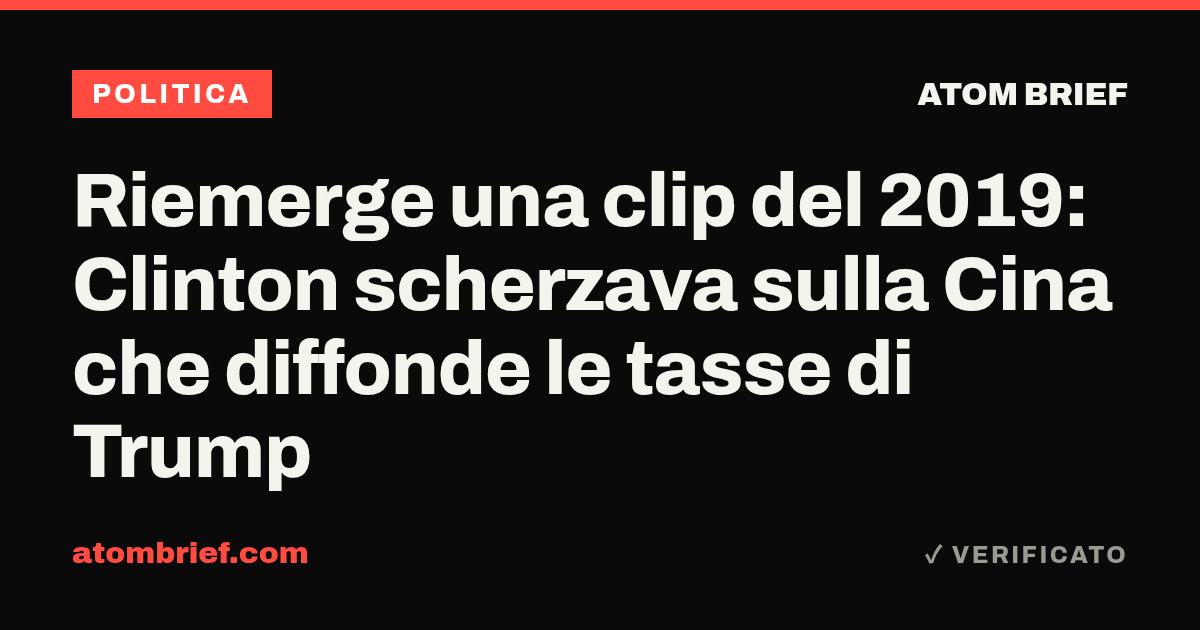 Riemerge una clip del 2019: Clinton scherzava sulla Cina che diffonde le tasse di Trump