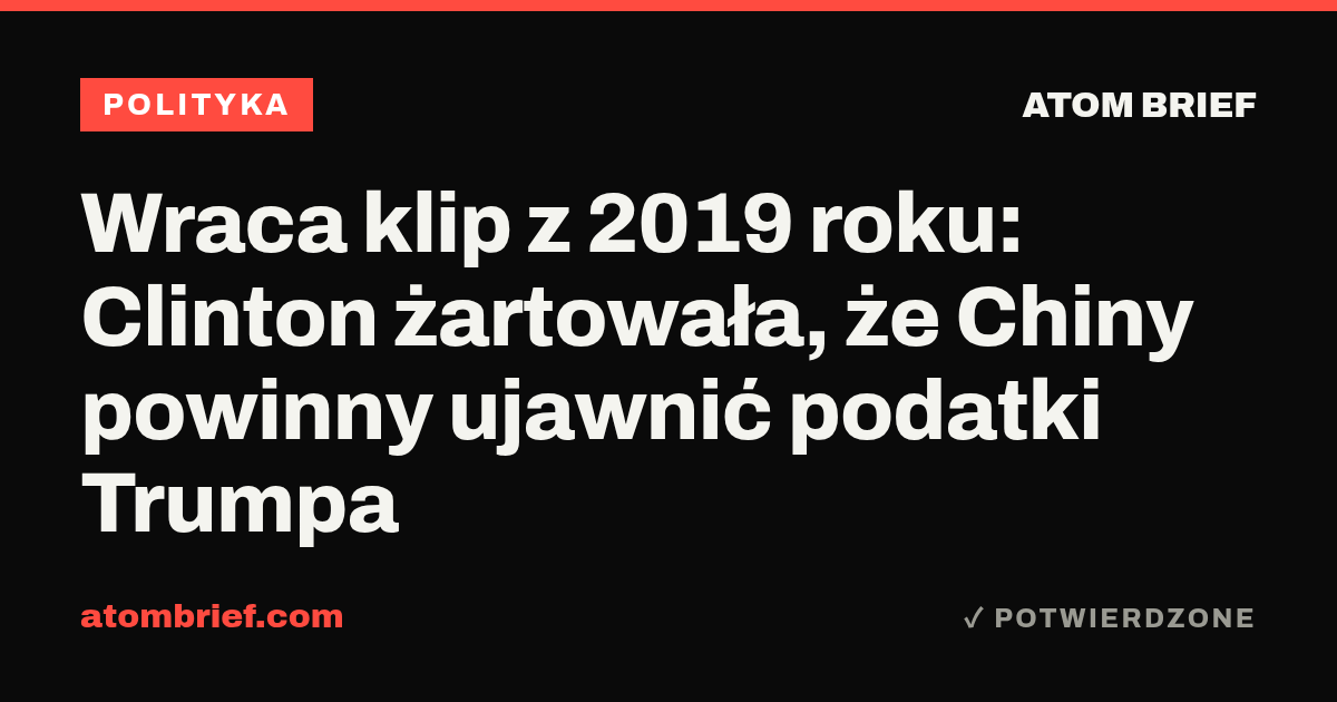 Wraca klip z 2019 roku: Clinton żartowała, że Chiny powinny ujawnić podatki Trumpa