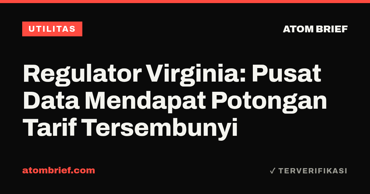 Regulator Virginia: Pusat Data Mendapat Potongan Tarif Tersembunyi