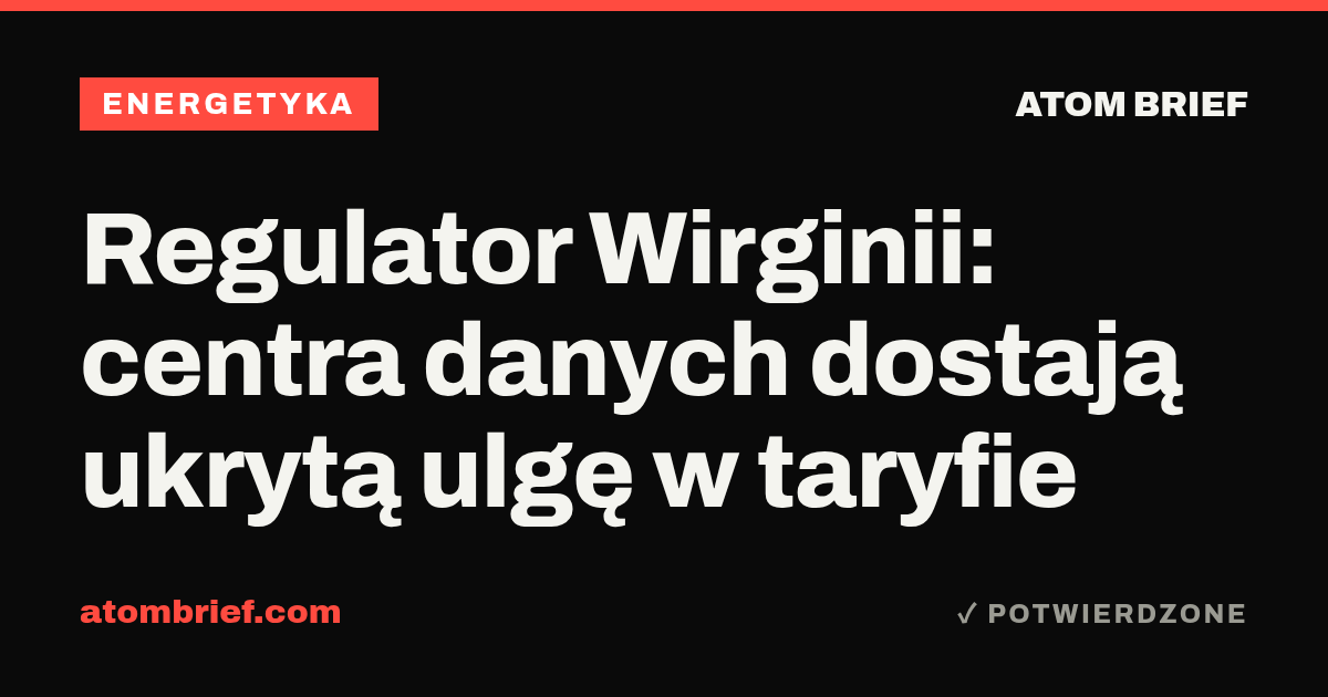 Regulator Wirginii: centra danych dostają ukrytą ulgę w taryfie
