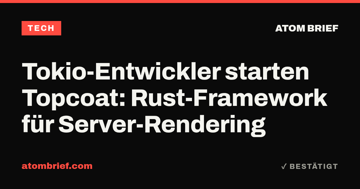 Tokio-Entwickler starten Topcoat: Rust-Framework für Server-Rendering