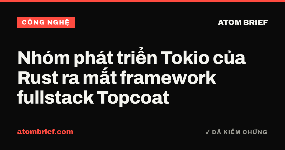 Nhóm phát triển Tokio của Rust ra mắt framework fullstack Topcoat