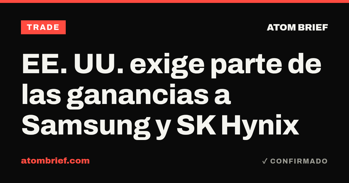 EE. UU. exige parte de las ganancias a Samsung y SK Hynix