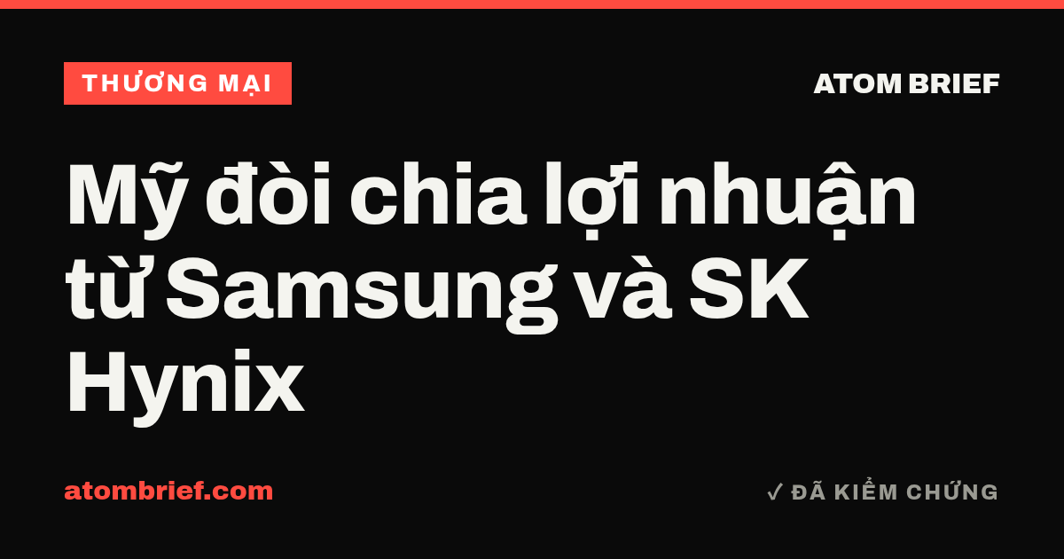 Mỹ đòi chia lợi nhuận từ Samsung và SK Hynix